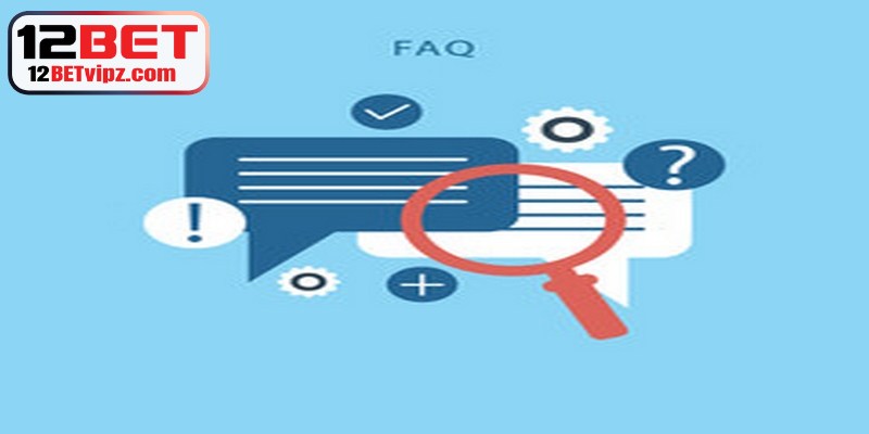 12BET Có Uy Tín Không Phân Tích Chuẩn Giúp Bạn Hiểu Rõ 10 FAQ liên quan đến 12BET bảo trì